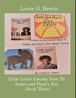 Little Lorrie Lincoln Goes To James and Pearl's Zoo   (Book Three)