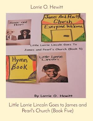 Little Lorrie Lincoln Goes to James and Pearl's Church (Book Five)