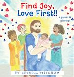 Find Joy, Love First!! 