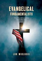 Evangelical Fundamentalists: What They Believe and the Impact They Have 