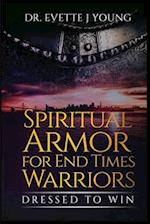 SPIRITUAL ARMOR FOR END TIMES WARRIORS 
