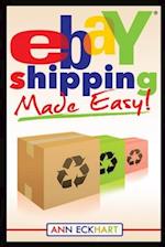 Ebay Shipping Made Easy: Updated for 2021 