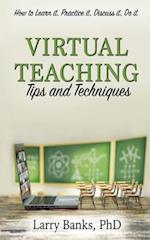 Virtual Learning: Tips and Techniques: Tips and Techniques 