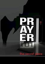 PRAYER101: the secret place 