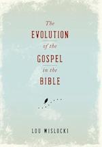 The Evolution of the Gospel in the Bible 