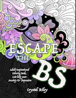 Escape the BS- Anxiety and Depression Adult Coloring Book