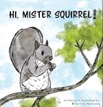 Hi, Mister Squirrel! 