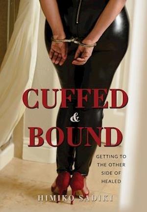 Cuffed And Bound: Getting to the Other side of Healed