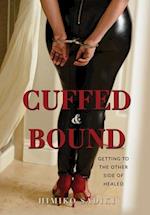 Cuffed And Bound: Getting to the Other side of Healed 