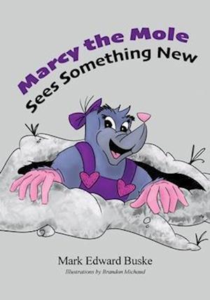 Marcy the Mole Sees Something New