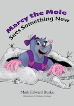 Marcy the Mole Sees Something New