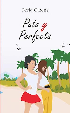 Puta y Perfecta