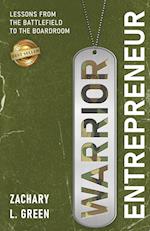 Warrior Entrepreneur - Lessons From The Battlefield To The Boardroom 