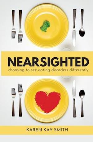 Nearsighted Choosing to See Eating Disorders Differently