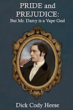 Pride and Prejudice: But Mr. Darcy is a Vape God 