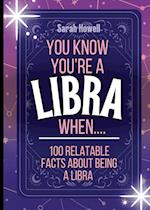 You Know You're a Libra When... 100 Relatable Facts About Being a Libra: Short Books, Perfect for Gifts 