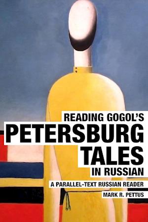 Reading Gogol's Petersburg Tales in Russian: A Parallel-Text Russian Reader