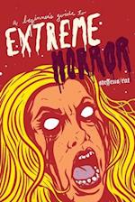 A Beginner's Guide to Extreme Horror 