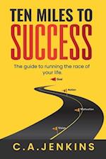TEN MILES TO  SUCCESS The guide to running the race of  your life