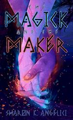 The Magick and the Maker 