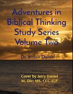 Adventures in Biblical Thinking Study Series Volume Two 