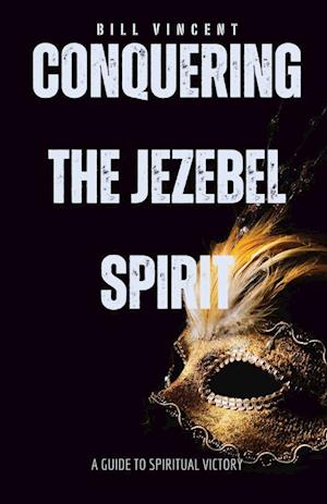 Conquering the Jezebel Spirit