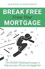 Break Free From Your Mortgage