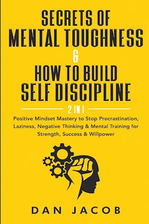 Secrets of Mental Toughness & How to Build Self Discipline, 2 in 1