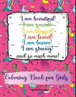 I am beautiful, smart, blessed, loved, brave, strong! and so much more! A Coloring Book for Girls 