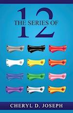 The Series of 12 
