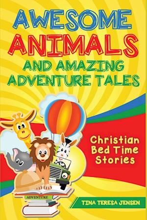 Awesome Animals and Amazing Adventure Tales