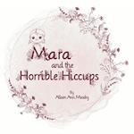 Mara and the Horrible Hiccups 