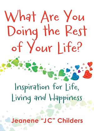 What Are You Doing the Rest of Your Life? - Inspiration for Life, Living and Happiness