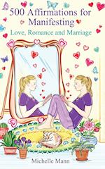 500 Affirmations for Manifesting Love, Romance and Marriage 