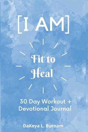 I AM FIT TO HEAL