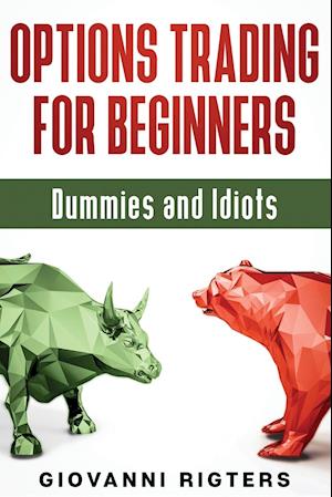 Options Trading for Beginners, Dummies & Idiots