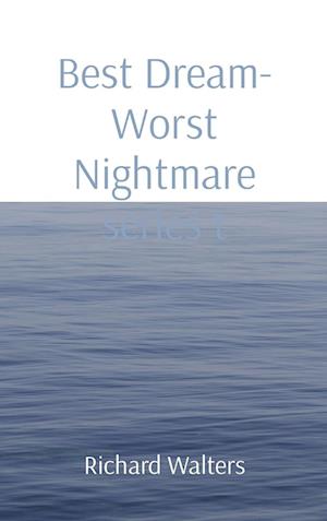 Best Dream- Worst Nightmare series t