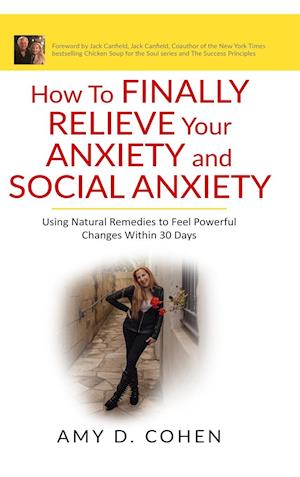 How to Finally Relieve Your Anxiety and Social Anxiety