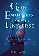 God, Emotions, and the Universe: How the tragedy of life helped me see the comedy of reality 