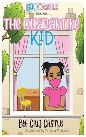 Cali Castle Presents : The Quarantine Kid: T