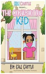 Cali Castle Presents : The Quarantine Kid: T 