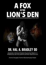 A Fox In the Lion's Den: A Fictionalized and Fact-Based Autobiography of the Life of Dr. Hal A. Bradley, DD. 