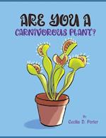 ARE YOU A CARNIVOROUS PLANT? 
