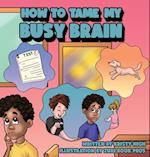 How To Tame My Busy Brain