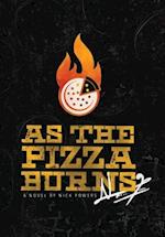 As the Pizza Burns 