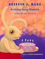 Griffin J.Hare and the Birthday Party Dilemma 