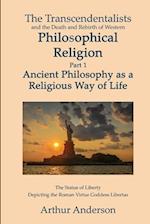The Transcendentalists and the Death and Rebirth of Western Philosophical Religion, Part 1 Ancient Philosophy as Religious Way of Life 