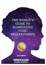 The Woman's Guide to Eliminating Toxic Relationships 