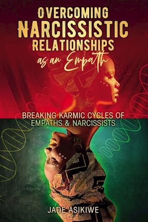 Overcoming Narcissistic Relationships as an Empath