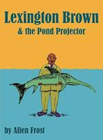 Lexington Brown and The Pond Projector 